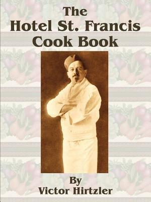 The Hotel St. Francis Cook Book - Victor Hirtzler - cover