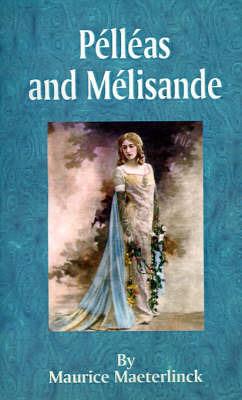 Pelleas and Melisande - Maurice Maeterlinck - cover
