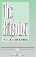 The Brigadier: And Other Stories - Ivan Turganev - cover