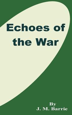 Echoes of the War - James Matthew Barrie - cover