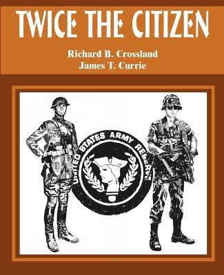 Twice the Citizen - Richard B Crossland,James T Currie - cover