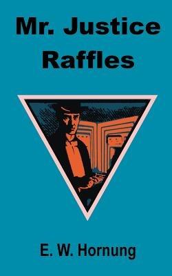 Mr. Justice Raffles - E W Hornung - cover