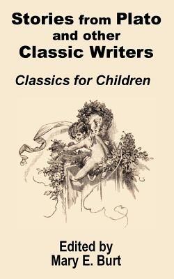 Stories from Plato and other Classic Writers Classics for Children - Mary E Burt - cover