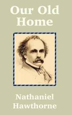 Our Old Home - Nathaniel Hawthorne - cover