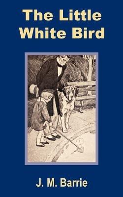 The Little White Bird - James Matthew Barrie - cover