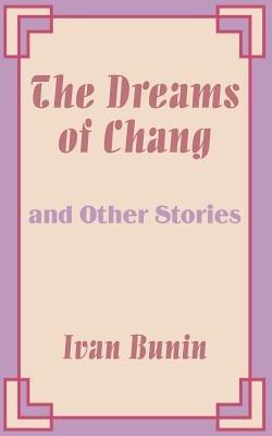 The Dreams of Chang and Other Stories - Ivan Bunin - cover