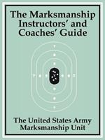 The Marksmanship Instructors' and Coaches' Guide