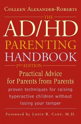 The ADHD Parenting Handbook: Practical Advice for Parents from Parents - Colleen Alexander-Roberts - cover