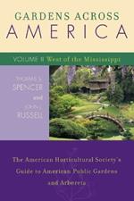Gardens Across America, West of the Mississippi: The American Horticultural Society's Guide to American Public Gardens and Arboreta