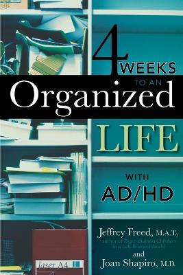 4 Weeks To An Organized Life With AD/HD - Jeffrey Freed, M.A.T.,Joan Shapiro - cover