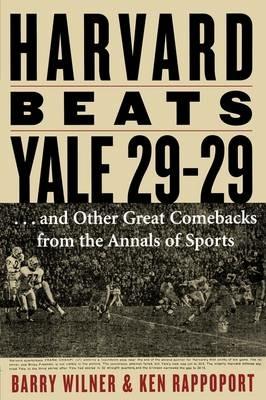 Harvard Beats Yale 29-29: ...and Other Great Comebacks from the Annals of Sports - Barry Wilner,Ken Rappoport - cover
