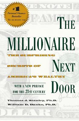 The Millionaire Next Door: The Surprising Secrets of America's Wealthy - Thomas J. Stanley,William D. Danko - cover