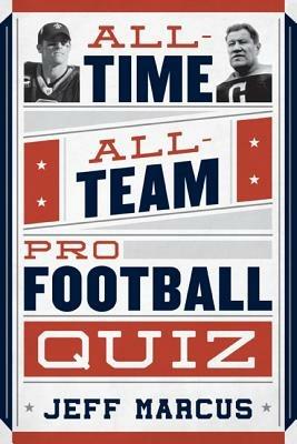 All-Time, All-Team Pro Football Quiz - Jeff Marcus - cover