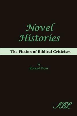 Novel Histories: The Fiction of Biblical Criticism - Roland Boer - cover