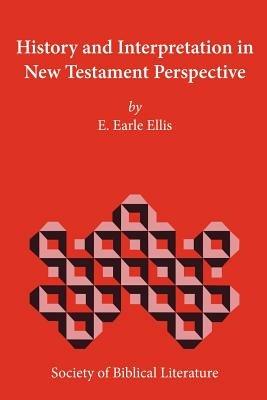 History and Interpretation in New Testament Perspective - E., Earle Ellis - cover