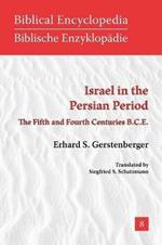 Israel in the Persian Period: The Fifth and Fourth Centuries B.C.E.