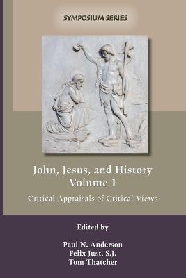 John, Jesus, and History, Volume 1: Critical Appraisals of Critical Views - cover