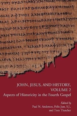 John, Jesus, and History, Volume 2: Aspects of Historicity in the Fourth Gospel - cover