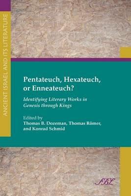 Pentateuch, Hexateuch, or Enneateuch?: Identifying Literary Works in Genesis Through Kings - cover