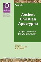 Ancient Christian Apocrypha: Marginalized Texts in Early Christianity - cover