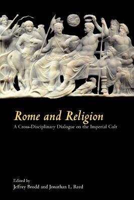 Rome and Religion: A Cross-Disciplinary Dialogue on the Imperial Cult - cover