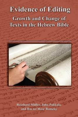 Evidence of Editing: Growth and Change of Texts in the Hebrew Bible - Reinhard Mller,Juha Pakkala,Bas Ter Haar Romeny - cover
