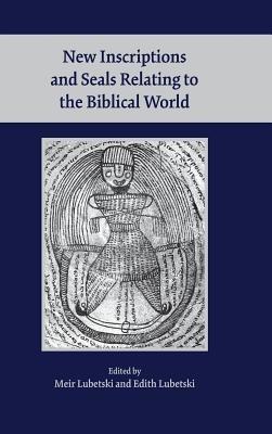 New Inscriptions and Seals Relating to the Biblical World - cover
