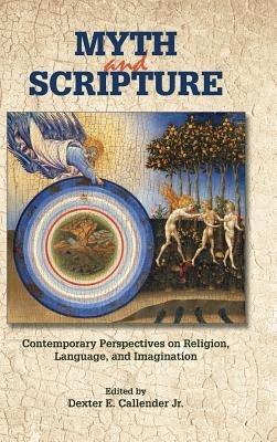 Myth and Scripture: Contemporary Perspectives on Religion, Language, and Imagination - Dexter Callender - cover
