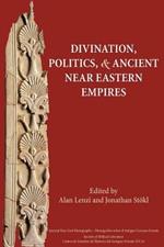 Divination, Politics, and Ancient Near Eastern Empires