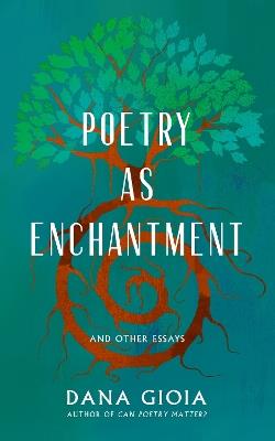 Poetry as Enchantment: And Other Essays - Dana Gioia - cover