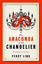 Anaconda in the Chandelier: Writings on China