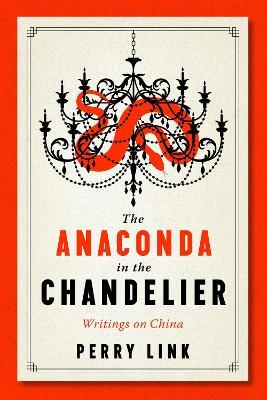 Anaconda in the Chandelier: Writings on China - Perry Link - cover