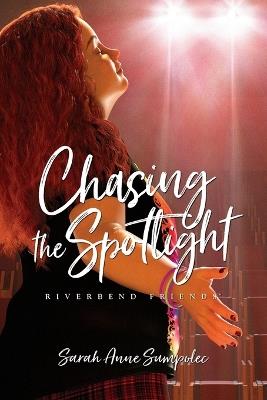 Chasing the Spotlight - Sarah Anne Sumpolec - cover