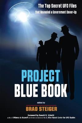 Project Blue Book: The Top Secret UFO Files that Revealed a Government Cover-Up - Brad Steiger - cover