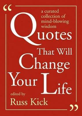 Quotes That Will Change Your Life: A Curated Collection of Mind-Blowing Wisdom - Russ Kick - cover