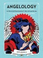 Angelology: An Illustrated Encyclopedia of Celestial Superheroes! - Angemi Rabiolo - cover