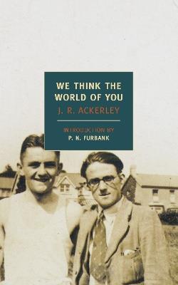We Think The World Of You - J R Ackerley - cover