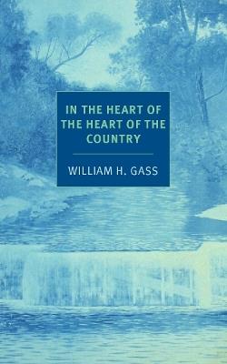 In The Heart Of The Heart Of The... - William H. Gass - cover