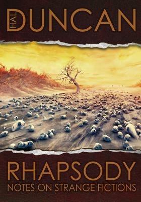 Rhapsody: Notes on Strange Fictions - Hal Duncan - cover