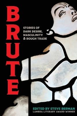 Brute: Stories of Dark Desire, Masculinity, & Rough Trade - cover