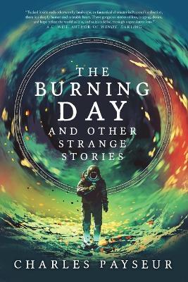 The Burning Day and Other Strange Stories - Charles Payseur - cover