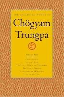 The Collected Works of Choegyam Trungpa, Volume 5: Crazy Wisdom-Illusion's Game-The Life of Marpa the Translator (excerpts)-The Rain of Wisdom (excerpts)-The Sadhana of Mahamudra (excerpts)-Selected Writings