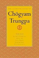 The Collected Works of Choegyam Trungpa, Volume 7: The Art of Calligraphy (excerpts)-Dharma Art-Visual Dharma (excerpts)-Selected Poems-Selected Writings