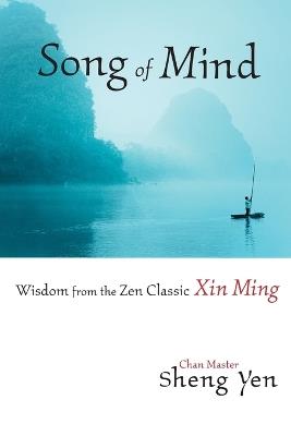 Song of Mind: Wisdom from the Zen Classic Xin Ming - Chan Master Sheng Yen - cover