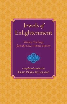 Jewels of Enlightenment: Wisdom Teachings from the Great Tibetan Masters - Erik Pema Kunsang - cover