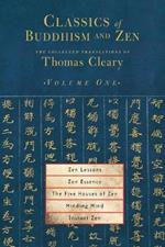 Classics of Buddhism and Zen, Volume One: The Collected Translations of Thomas Cleary