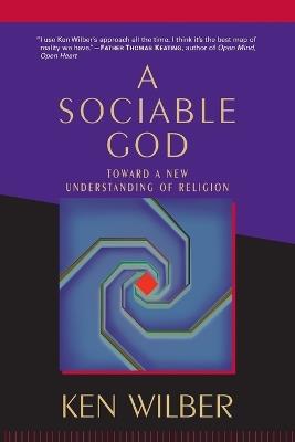 A Sociable God: Toward a New Understanding of Religion - Ken Wilber - cover