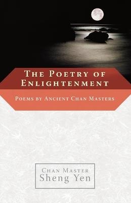 The Poetry of Enlightenment: Poems by Ancient Chan Masters - Chan Master Sheng Yen - cover