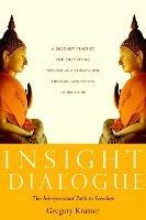 Insight Dialogue: The Interpersonal Path to Freedom