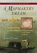 A Mapmaker's Dream: The Meditations of Fra Mauro, Cartographer to the Court of Venice